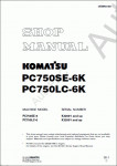 Komatsu Hydraulic Excavator PC750SE-6K, PC750LC-6K Komatsu Hydraulic Excavator PC750SE-6K, PC750LC-6K Workshop Manual